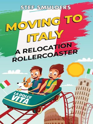 cover image of Moving to Italy--A Relocation Rollercoaster
